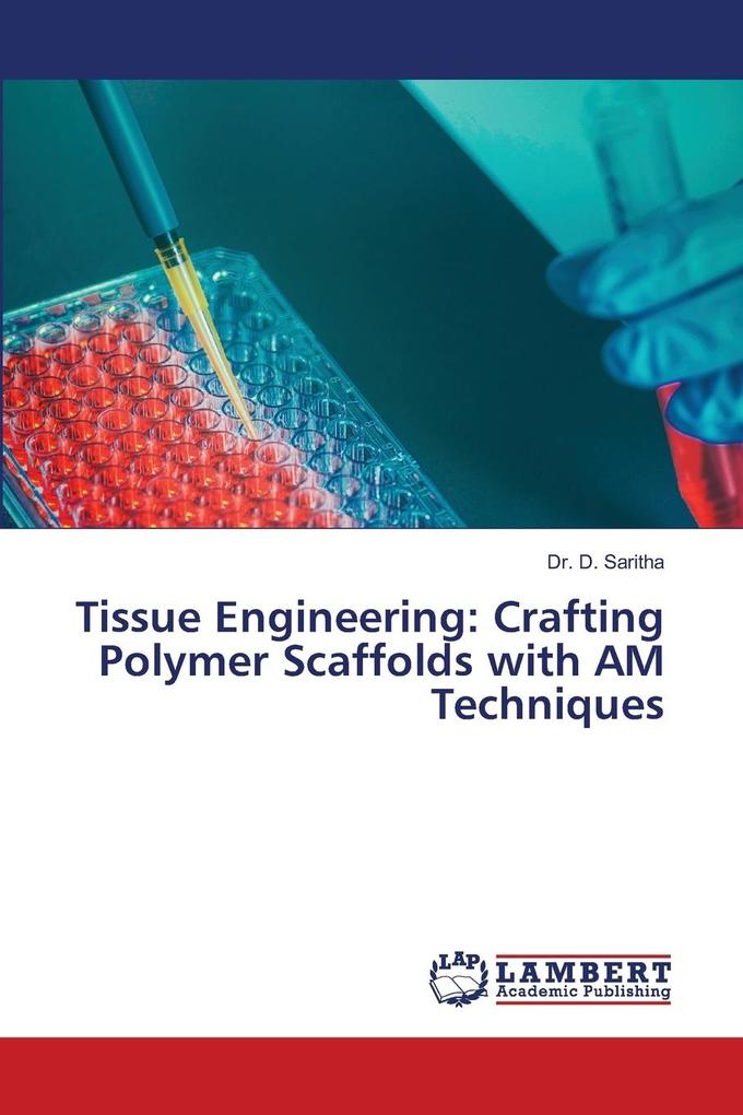 Tissue Engineering: Crafting Polymer Scaffolds with AM Techniques