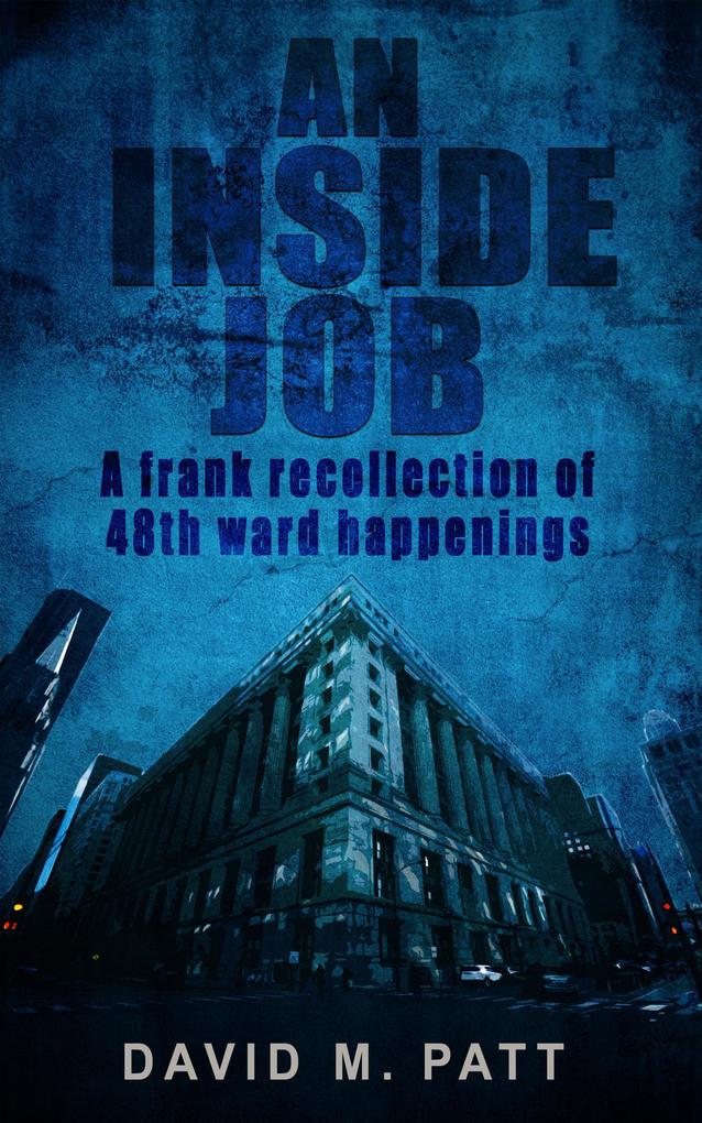 An Inside Job: A Frank Recollection of 48th Ward Happenings