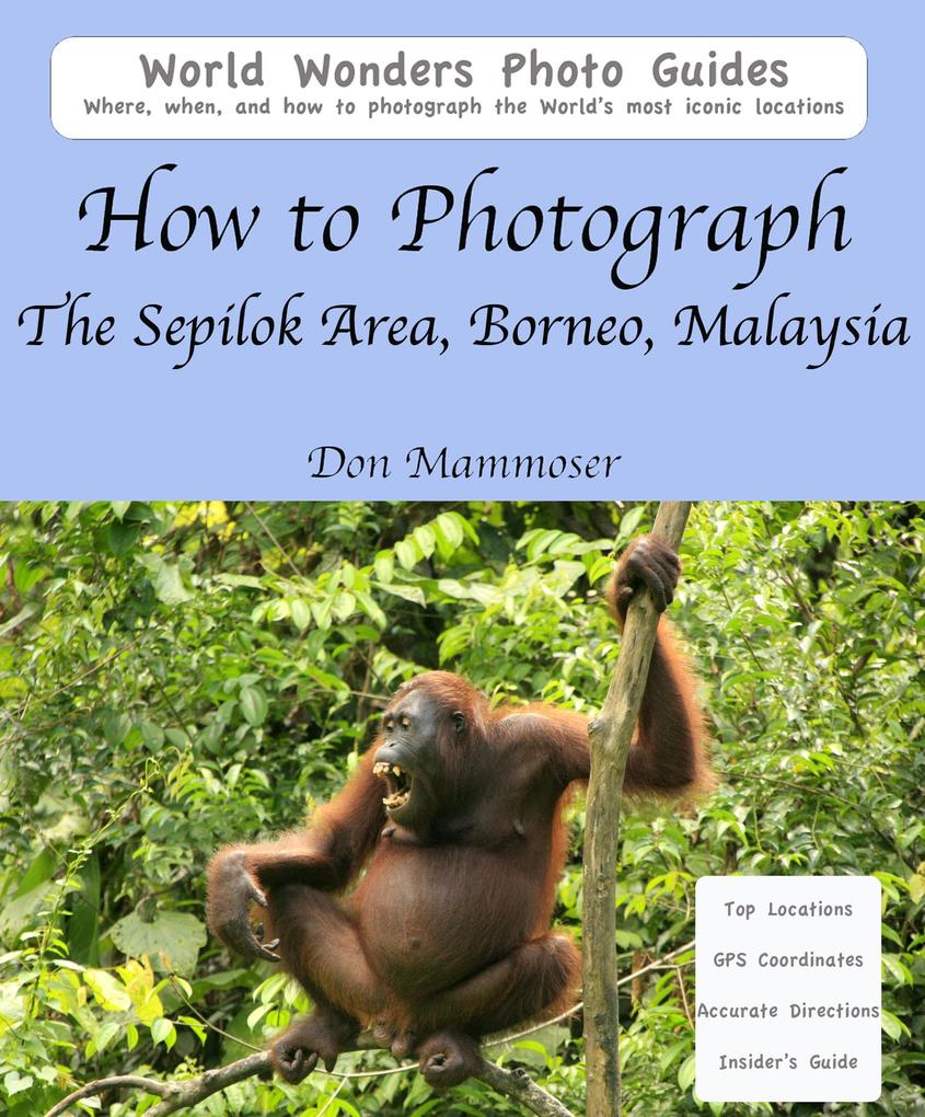 How to Photograph The Sepilok Area Borneo Malaysia