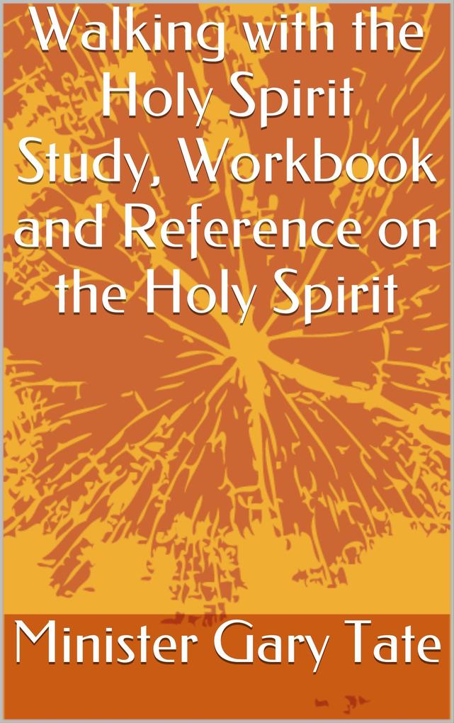Walking with the Holy Sprit: Study Workbook and Reference