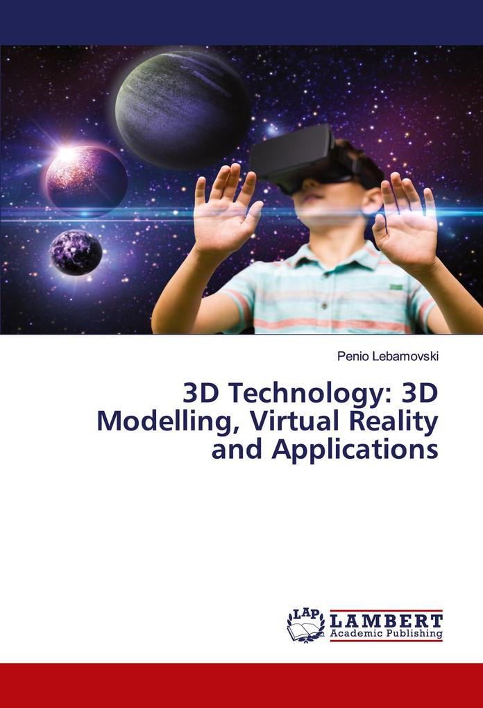 3D Technology: 3D Modelling Virtual Reality and Applications