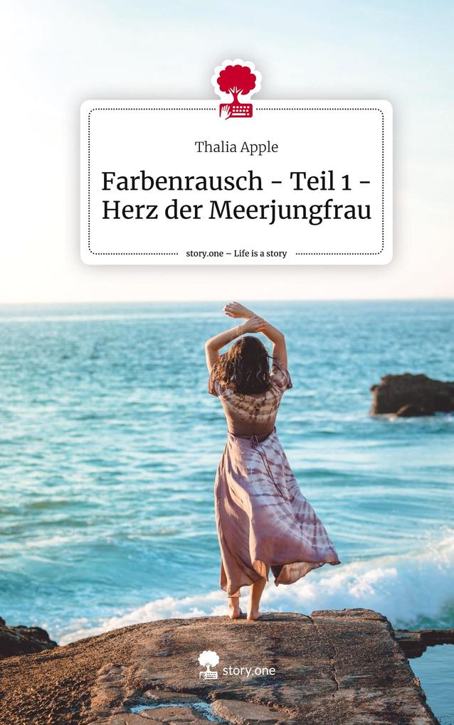 Farbenrausch - Teil 1 - Herz der Meerjungfrau. Life is a Story - story.one