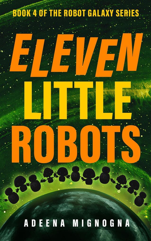 Eleven Little Robots (The Robot Galaxy Series #4)