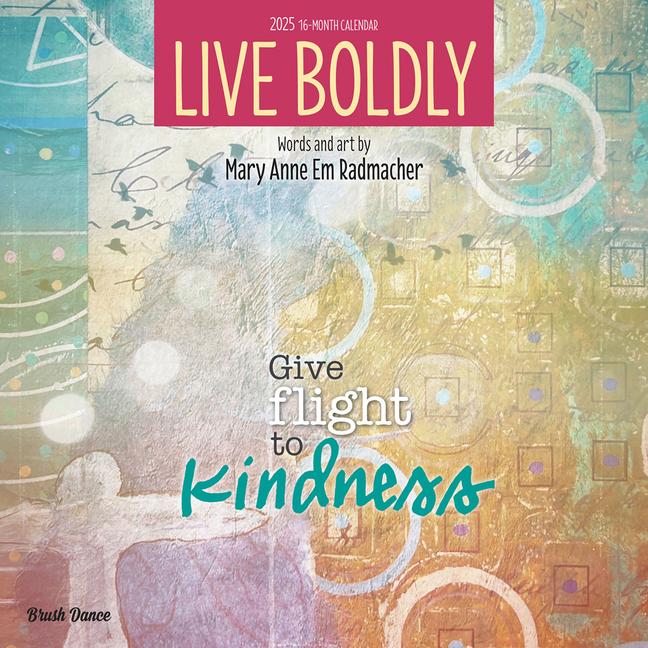 Live Boldly 2025 12 X 24 Inch Monthly Square Wall Calendar Featuring the Artwork of Mary Anne Radmacher Plastic-Free