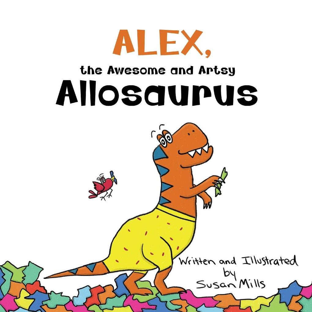 Alex the Awesome and Artsy Allosaurus