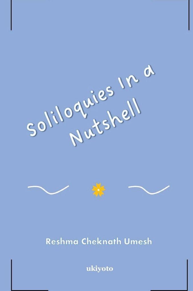 Soliloquies In a Nutshell