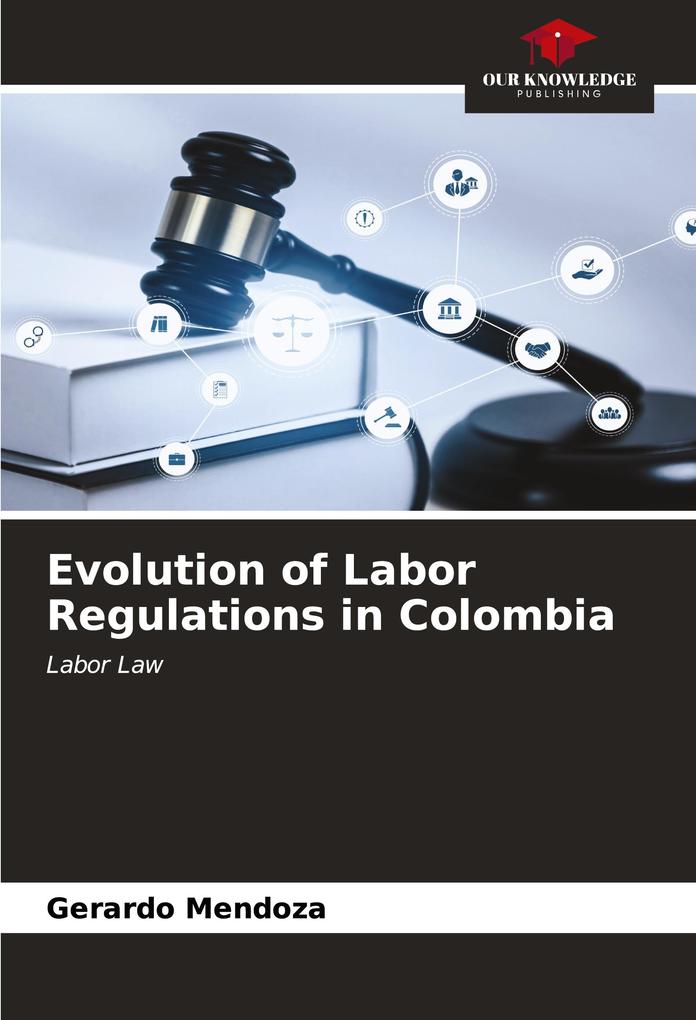 Evolution of Labor Regulations in Colombia