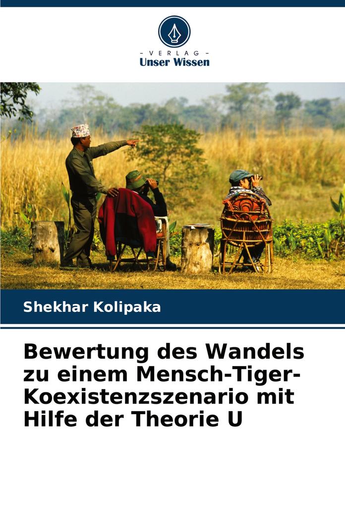 Bewertung des Wandels zu einem Mensch-Tiger-Koexistenzszenario mit Hilfe der Theorie U