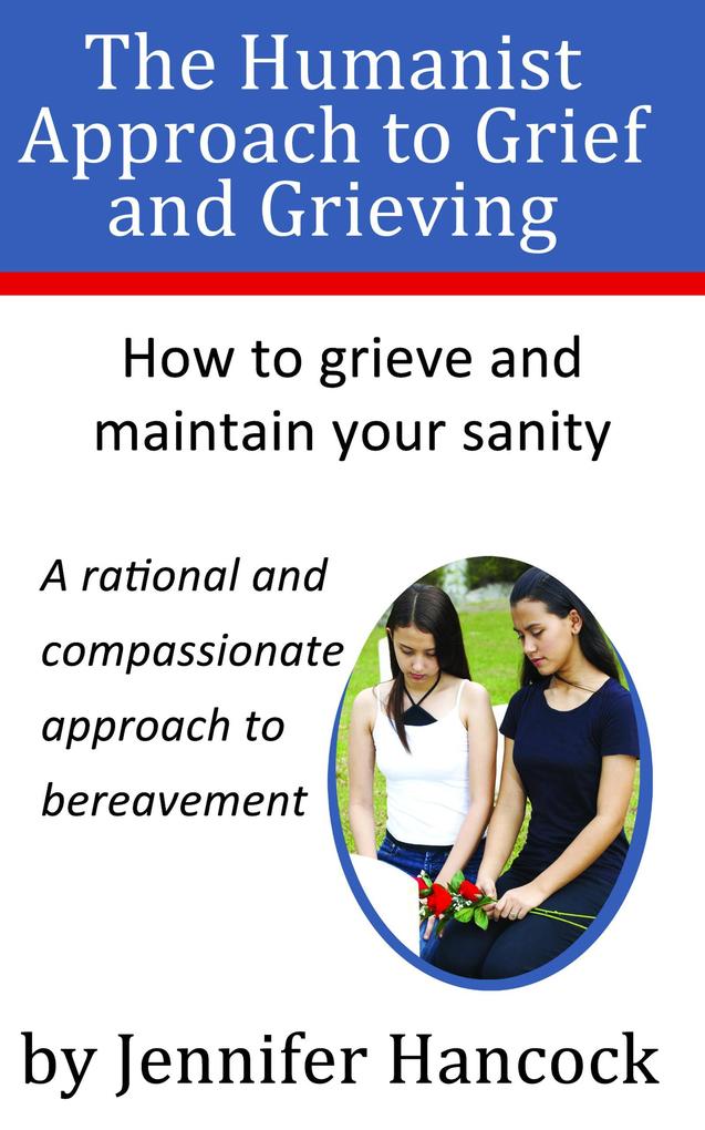 The Humanist Approach to Grief and Grieving