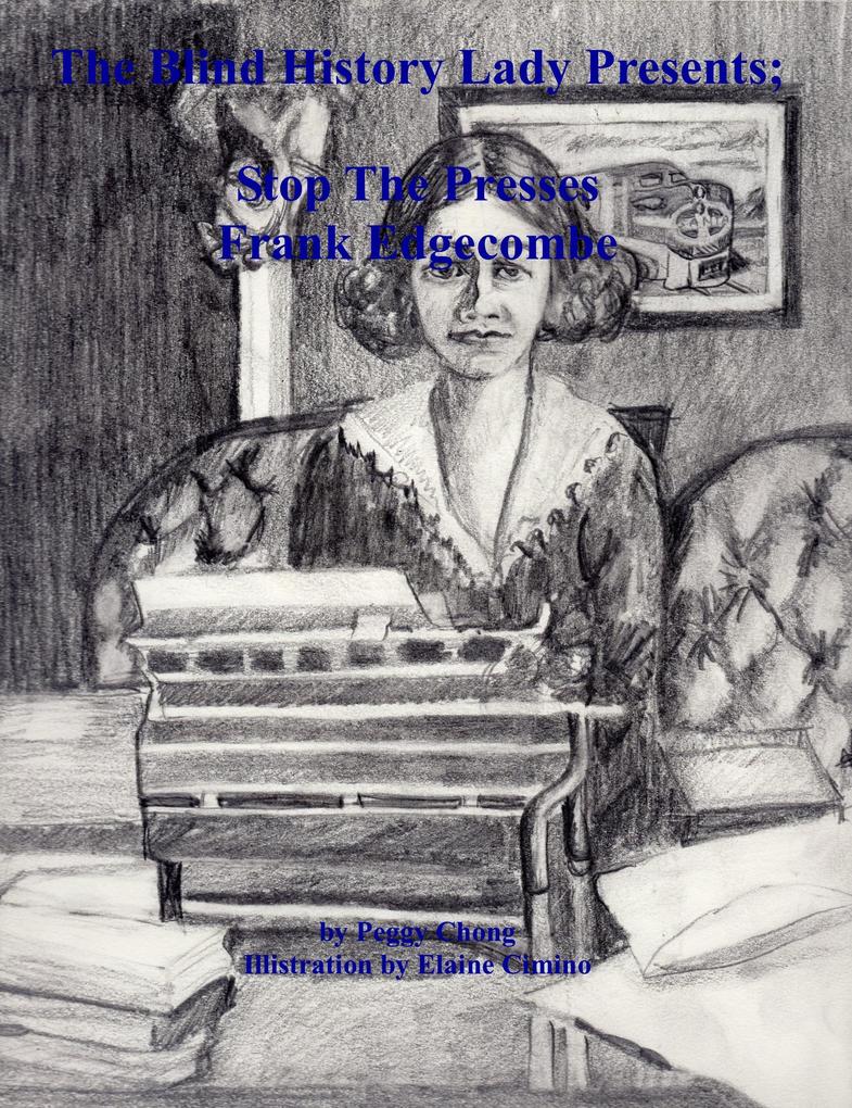 The Blind History Lady Presents; Stop The Presses Frank Edgecombe