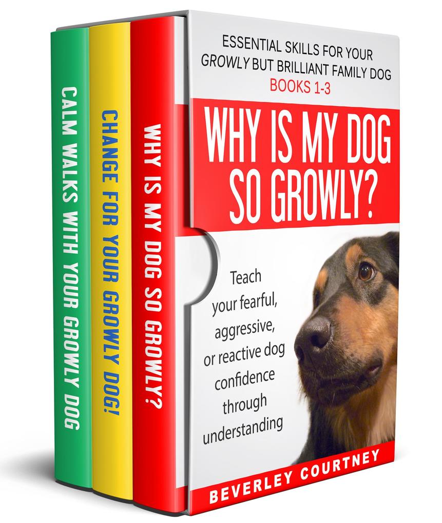 Essential Skills for your Growly but Brilliant Family Dog Books 1-3