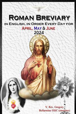 The Roman Breviary in English in Order Every Day for April May June 2024