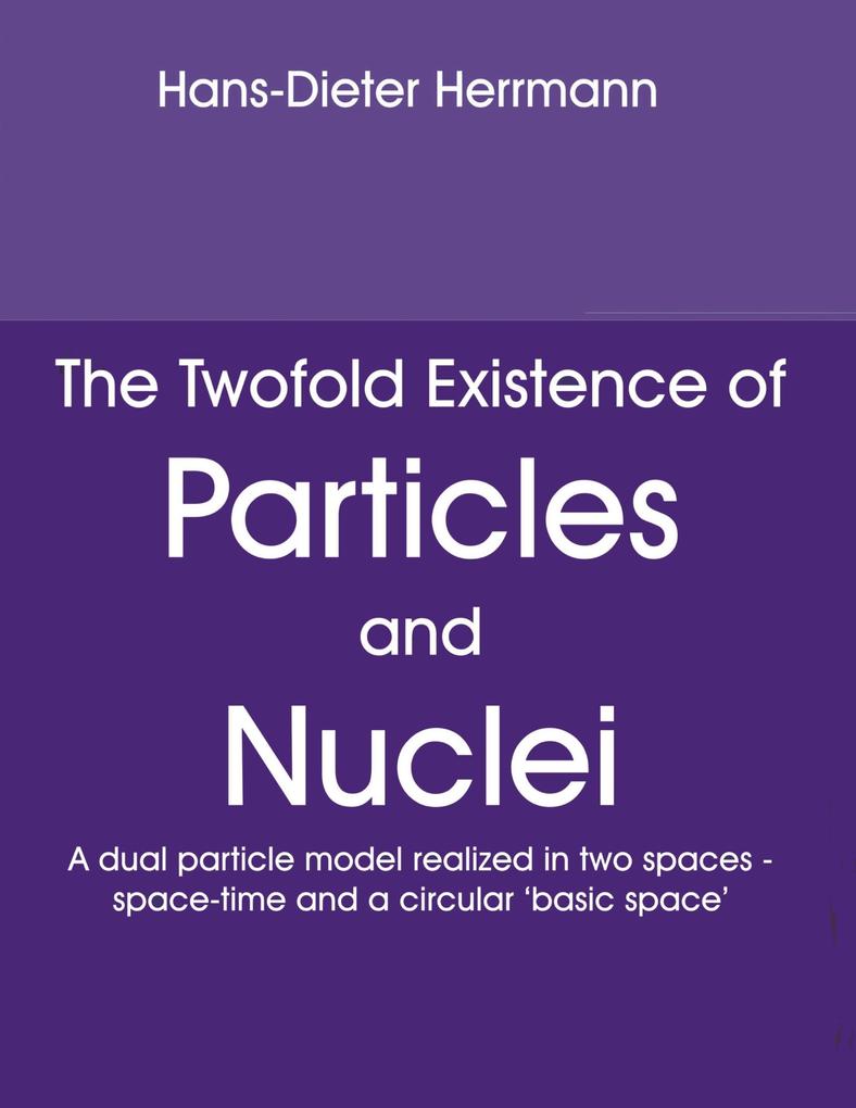 The Twofold Existence of Particles and Nuclei