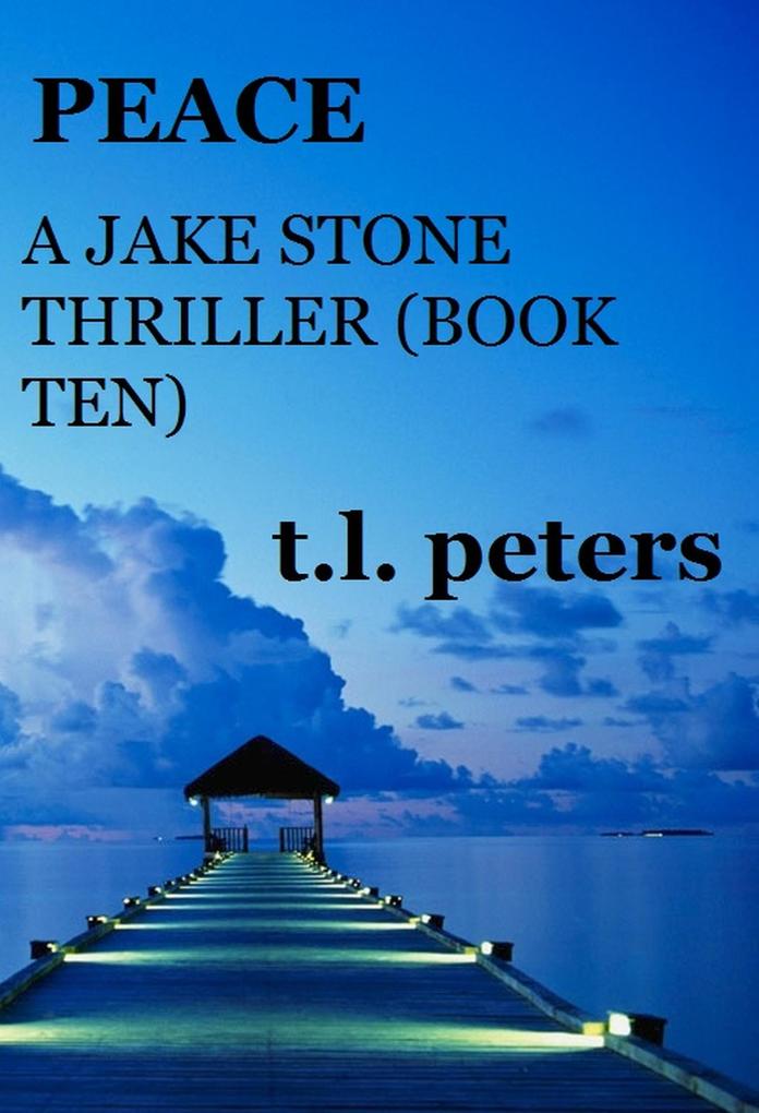 Peace A Jake Stone Thriller (Book Ten)