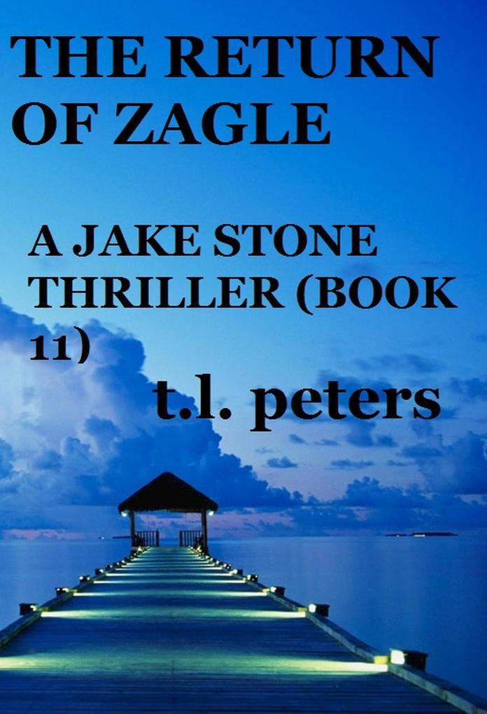 The Return of Zagle A Jake Stone Thriller (Book 11)