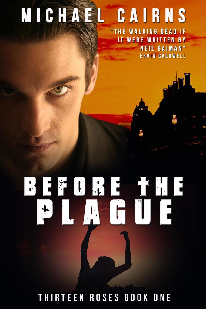 Thirteen Roses Book One: Before the Plague - An Apocalyptic Zombie Saga