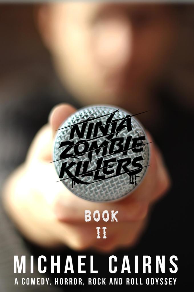 Ninja Zombie Killers II - A Horror Comedy Rock and Roll Odyssey