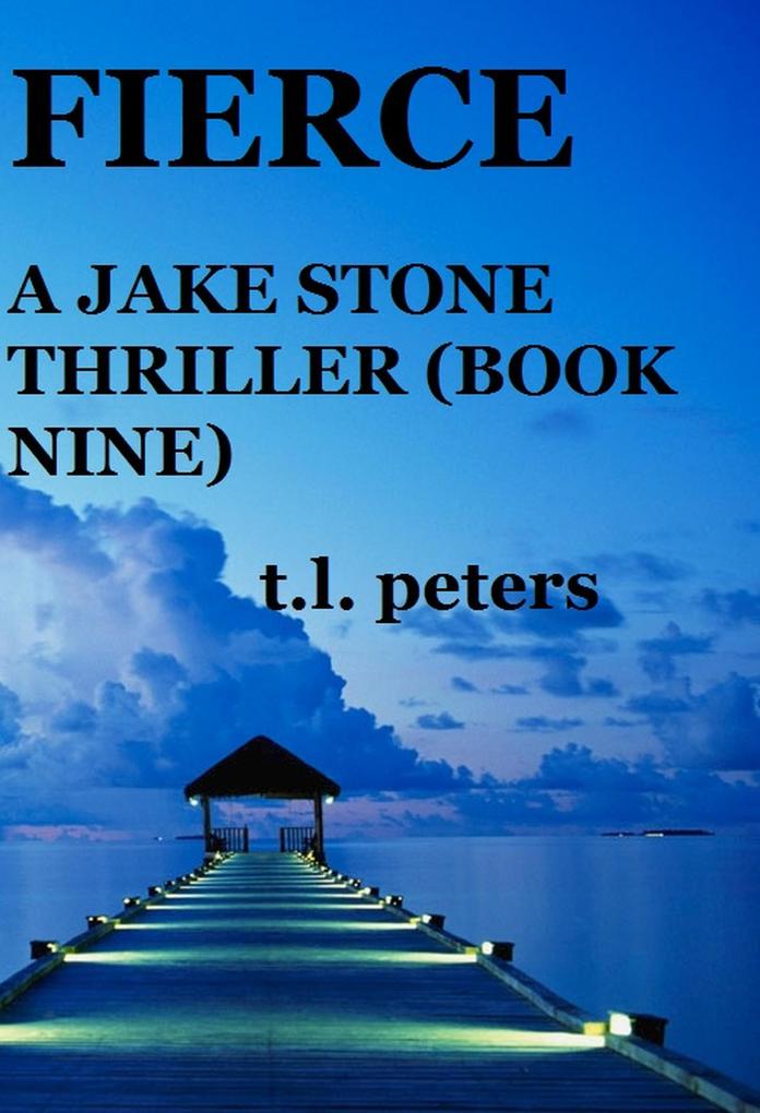 Fierce A Jake Stone Thriller (Book Nine)