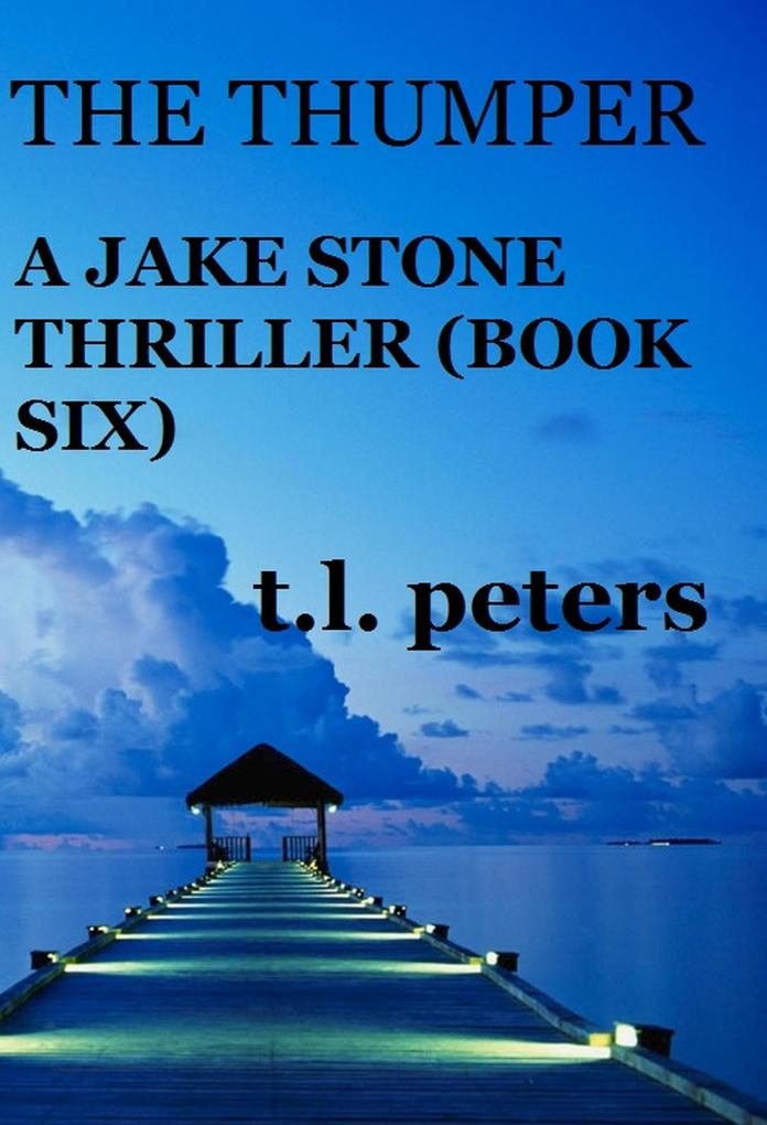 The Thumper A Jake Stone Thriller (Book Six)