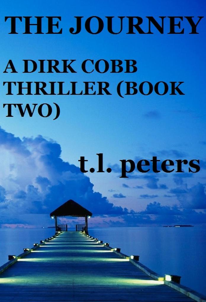 The Journey A Dirk Cobb Thriller (Book Two)