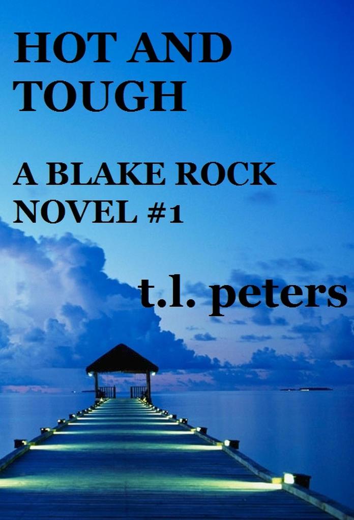 Hot and Tough A Blake Rock Novel #1