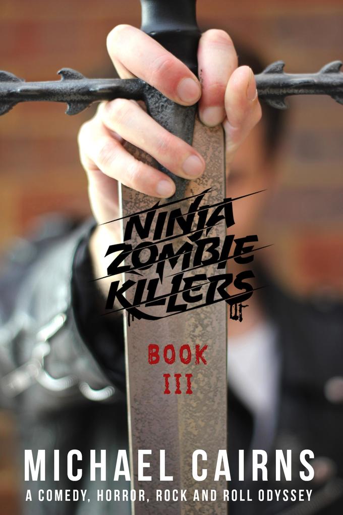 Ninja Zombie Killers III - A Horror Comedy Rock and Roll Odyssey
