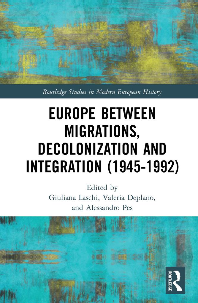 Europe between Migrations Decolonization and Integration (1945-1992)