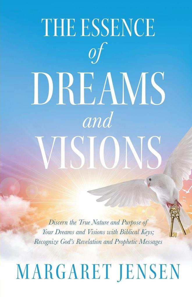 The Essence of Dreams and Visions