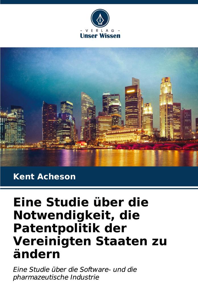 Eine Studie über die Notwendigkeit die Patentpolitik der Vereinigten Staaten zu ändern
