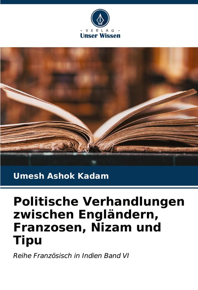 Politische Verhandlungen zwischen Engländern Franzosen Nizam und Tipu