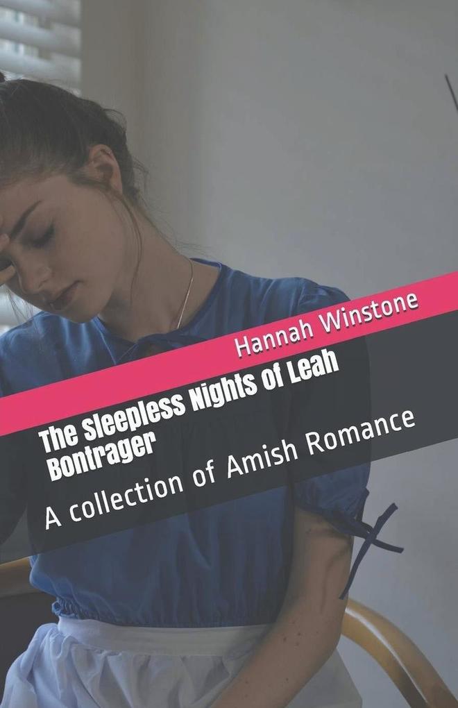The Sleepless Nights of Leah Bontrager A Collection of Amish Romance