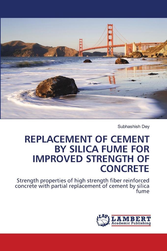 REPLACEMENT OF CEMENT BY SILICA FUME FOR IMPROVED STRENGTH OF CONCRETE
