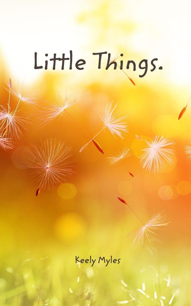 Little things.