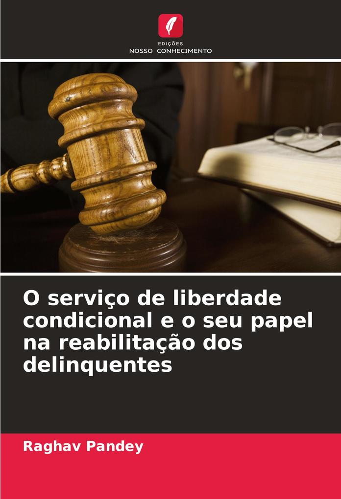 O serviço de liberdade condicional e o seu papel na reabilitação dos delinquentes