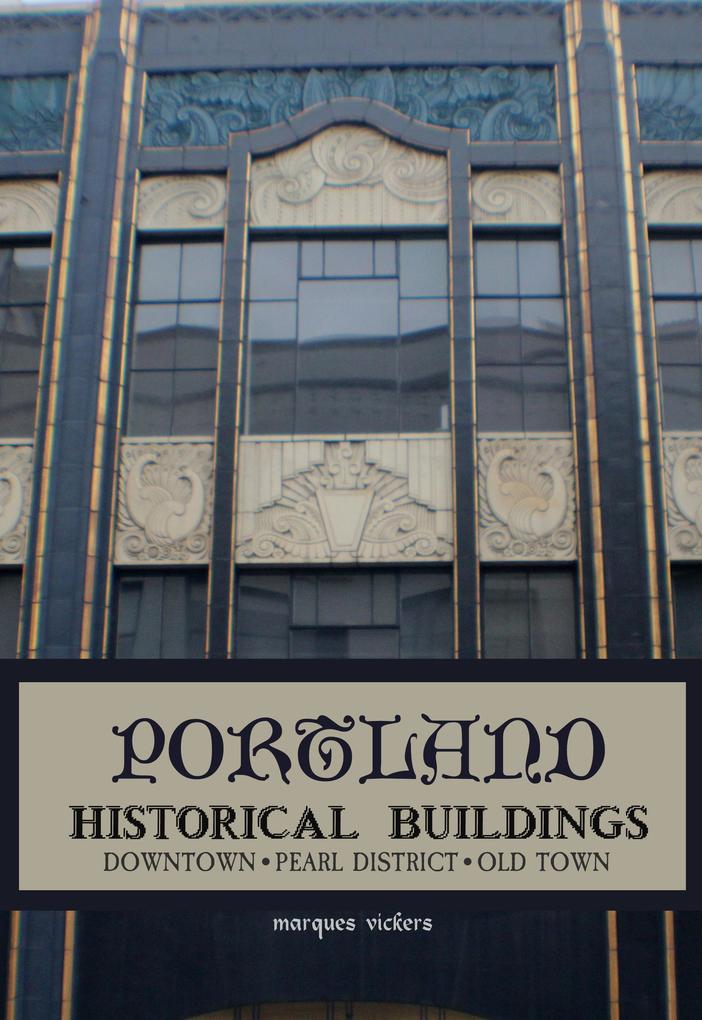 Portland Historical Architecture: Downtown Pearl District Old Town