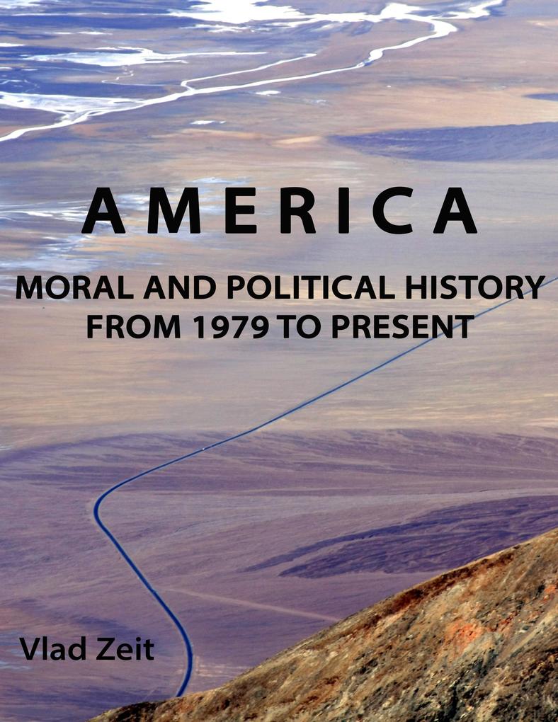 America: Moral and Political History from 1979 to Present