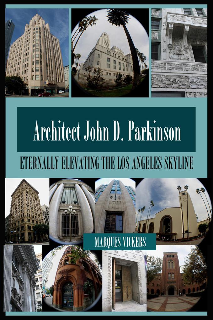 Architect John D. Parkinson: Eternally Elevating the Los Angeles Skyline
