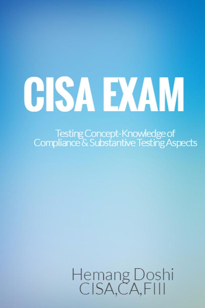 CISA EXAM-Testing Concept-Knowledge of Compliance & Substantive Testing Aspects