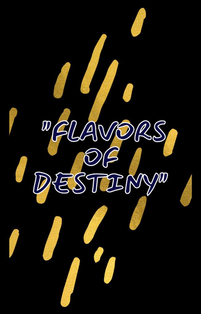 Flavors of Destiny