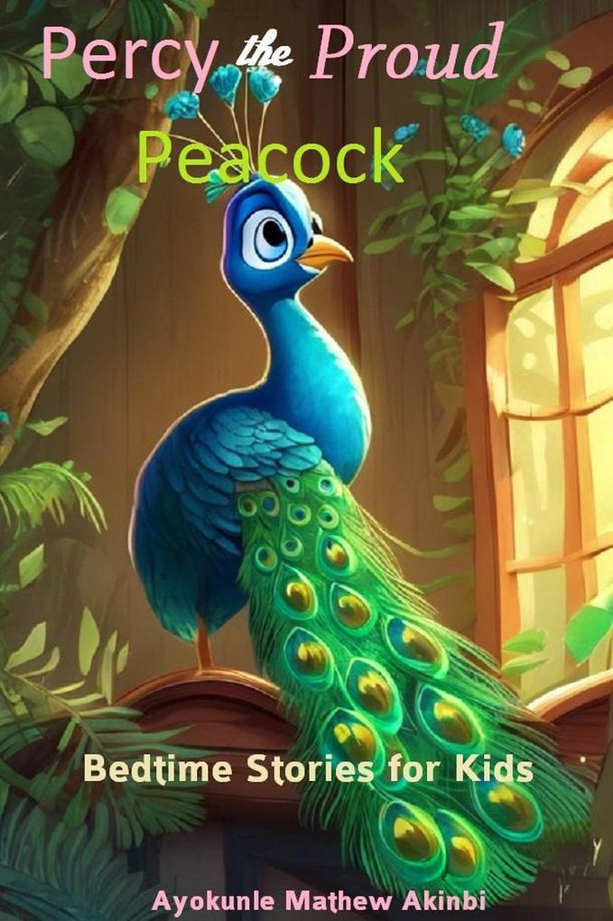 Percy the Proud Peacock Bedtime Stories for Kids