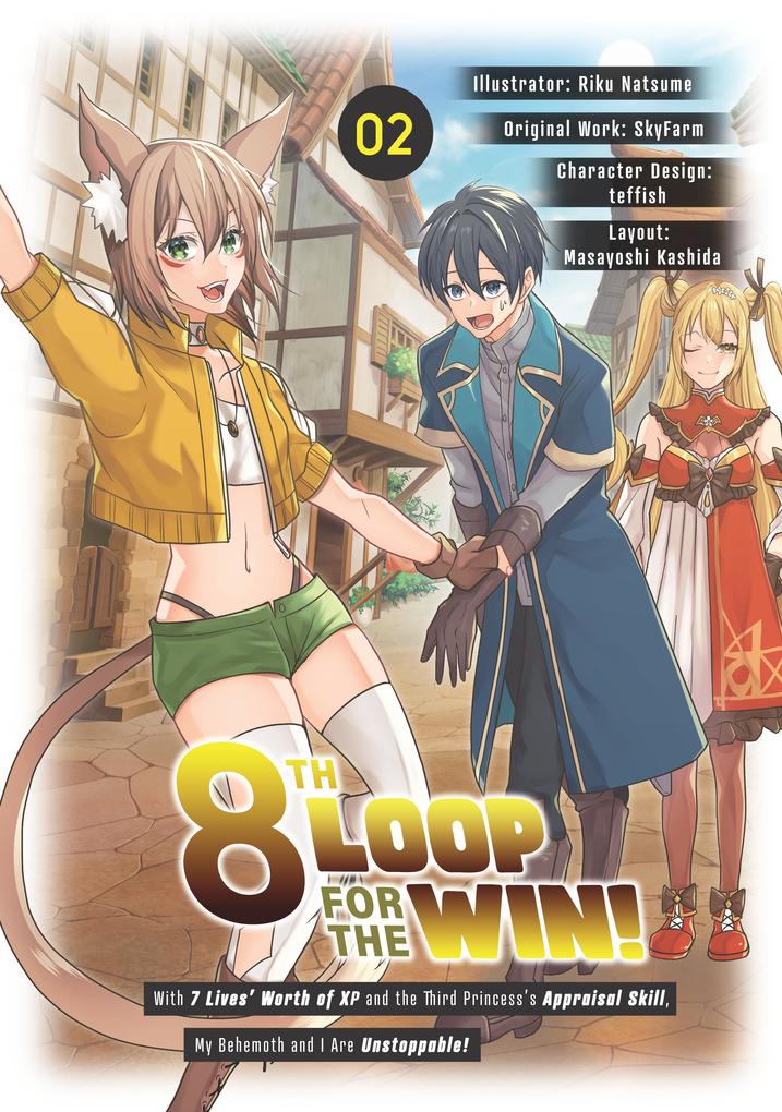 8th Loop for the Win! With Seven Lives‘ Worth of XP and the Third Princess‘s Appraisal Skill My Behemoth and I Are Unstoppable! (Manga): Volume 2