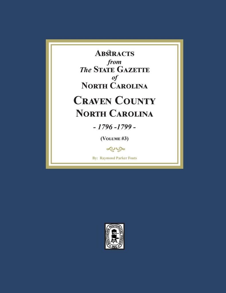 Abstracts from the State Gazette of North Carolina 1796-1799 Volume #3
