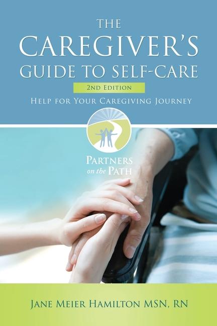 The Caregiver‘s Guide to Self-Care