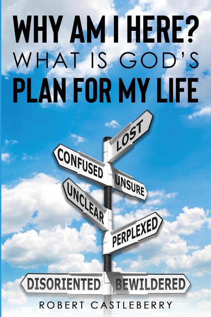 Why Am I Here - What is God‘s Plan for My Life