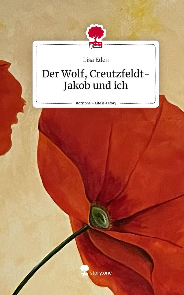 Der Wolf Creutzfeldt-Jakob und ich. Life is a Story - story.one