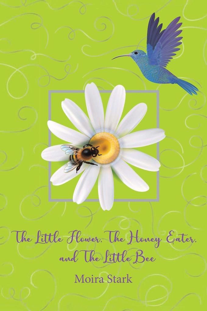 The Little Flower The Honey Eater and The Little Bee