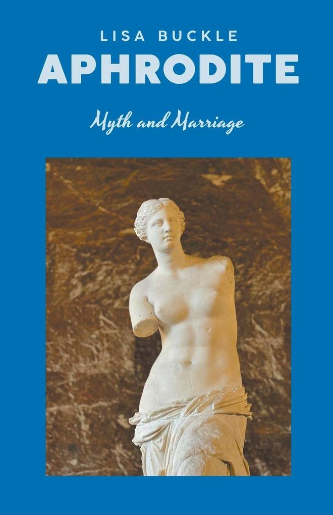 Aphrodite - Myth and Marriage