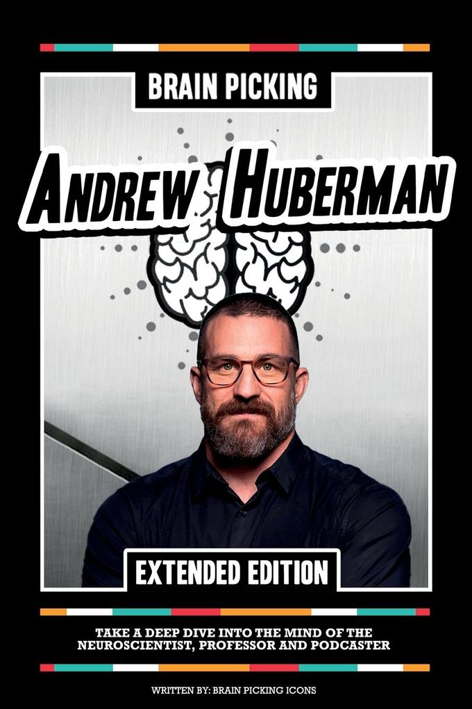 Brain Picking Andrew Huberman (Extended Edition)