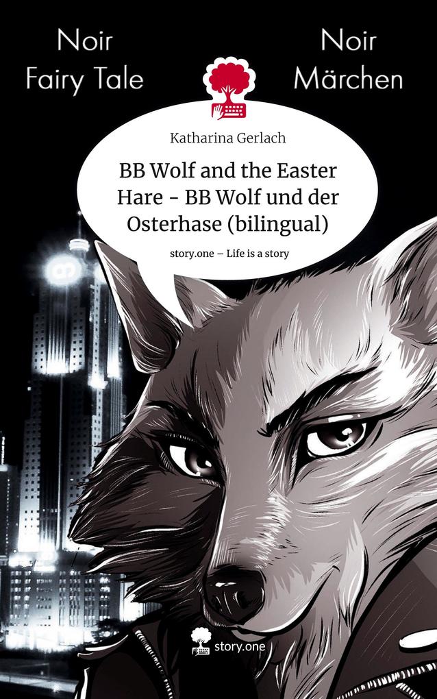 BB Wolf and the Easter Hare - BB Wolf und der Osterhase (bilingual). Life is a Story - story.one