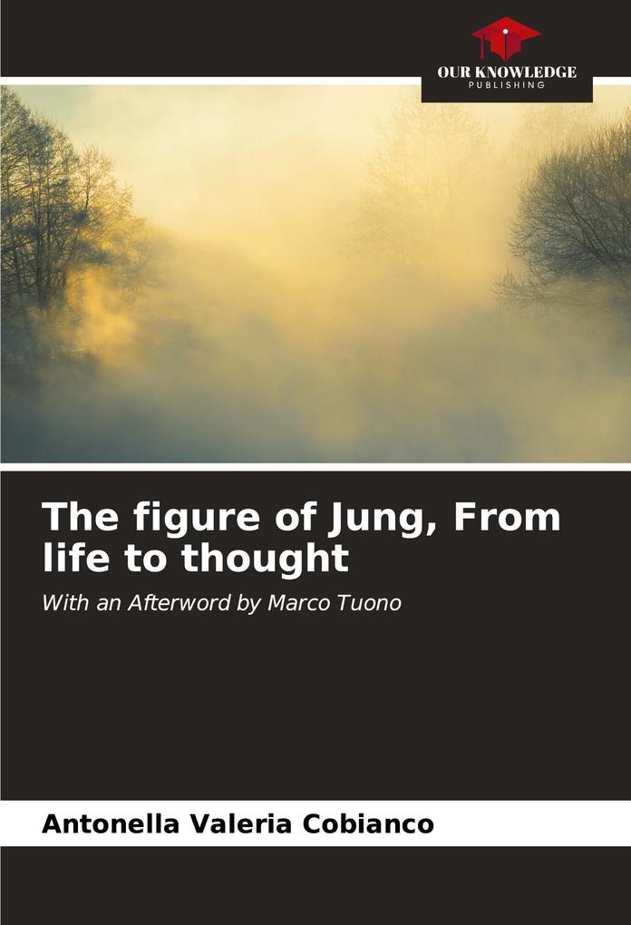 The figure of Jung From life to thought